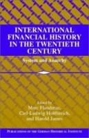 International Financial History in the Twentieth Century : System and Anarchy (Publications of the German Historical Institute) артикул 11750d.