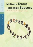 Motivate Teams, Maximize Success: Effective Strategies for Realizing Your Goals артикул 11887d.