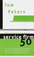 The Professional Service Firm50 (Reinventing Work): Fifty Ways to Transform Your "Department" into a Professional Service Firm Whose Trademarks are Passion and Innovation! (Reinventing Work) артикул 11892d.