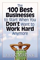 The 100 Best Businesses to Start When You Don't Want to Work Hard Anymore артикул 11900d.