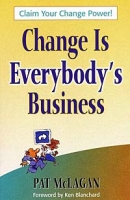 Change Is Everybody's Business: Claim Your Change Power артикул 11964d.